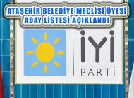 İyi Parti Ataşehir Belediye Meclis Üyesi Aday Listesi Açıklandı