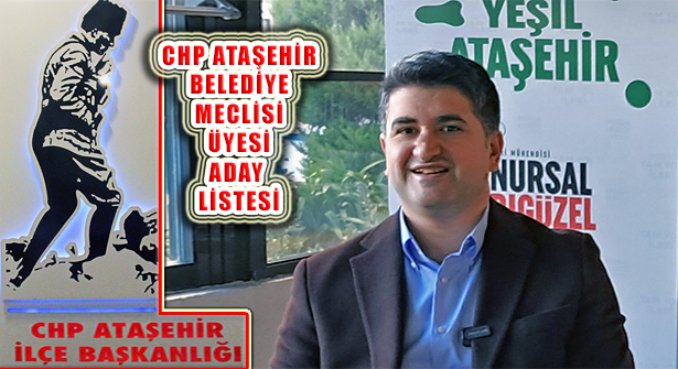 CHP Ataşehir Belediye Meclis Üyesi Resmi Olmayan Kesin Aday Listesi