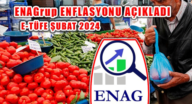 ENAGrup 2024 Yılı Şubat Ayı Enflasyon Artış Oranlarını Açıkladı
