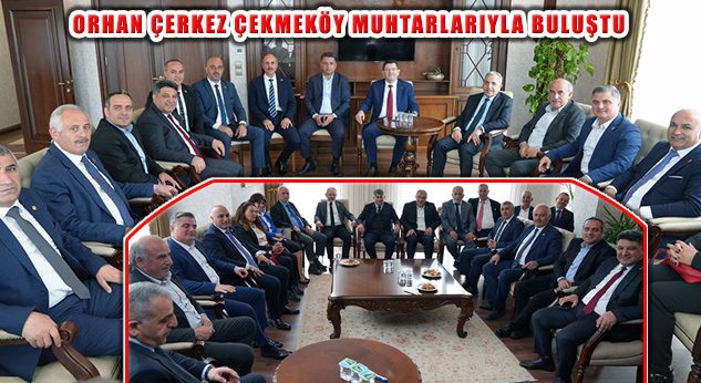 Çekmeköy Muhtarlarından Başkan Orhan Çerkez’e Ziyaret