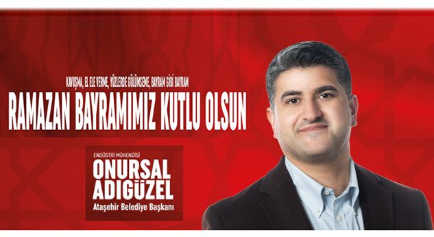 Ataşehir Belediye Başkanı Onursal Adıgüzel Bayram Tebriği Paylaştı