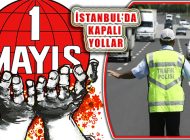 İstanbul Valiliği 1 Mayıs Gerekçeli Önlemler ve Kapatılan Yolları Açıkladı