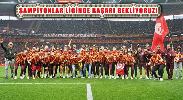 Galatasaray, Kadın Futbolunda ‘Şampiyonlar Ligi’ Temsilcimiz