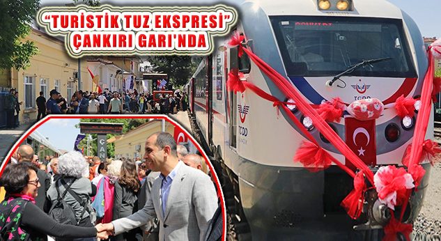 Turistik Tuz Ekspresi Ankara çıkışlı 250 yolcusuyla Çankırı Garı’nda