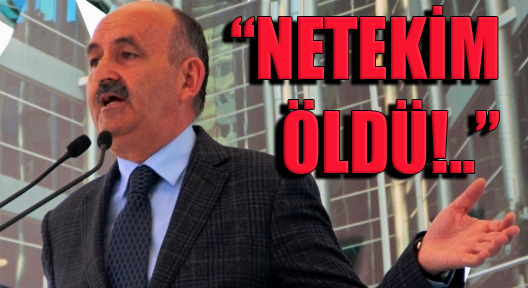 Sağlık Bakanı Mehmet Müezzinoğlu ‘Netekim Öldü’