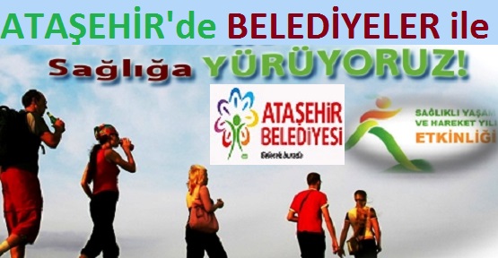 ‘Belediyelerimiz ile Yürüyoruz’ Ataşehir’de