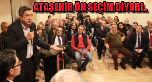 CHP Ataşehir Örgütü Ön Seçim İstiyor