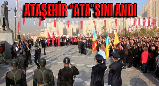 Ataşehir 10 Kasım’da ATA’sını Saygıyla Andı