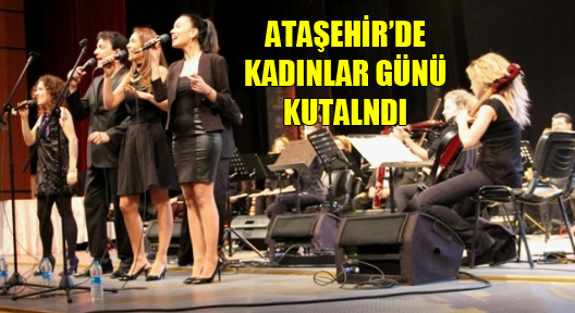 Ataşehir’de 8 Mart Dünya Kadınlar Günü Kutlandı