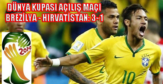 Dünya Kupası Açılış Maçı; Brezilya – Hırvatistan: 3-1