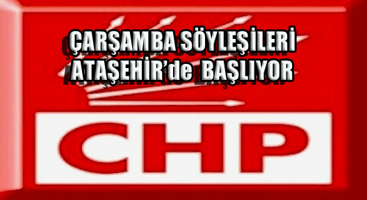 CHP Ataşehir’de ‘Çarşamba Söyleşileri’ Başlıyor