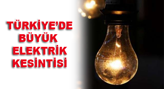 Türkiye’de Büyük Elektrik Kesintisi