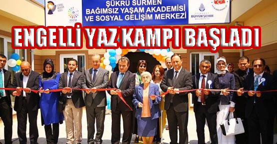 İstanbul Büyükşehir Belediyesi Engelliler Yaz Kampı Açıldı