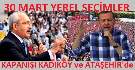 Erdoğan ve Kılıçdaroğlu’ndan Seçim Kapanışı Ataşehir ve Kadıköy’de