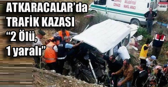 Çankırı’da Trafik Kazasında 2 Kişi Öldü 1 Vatandaş Yaralı