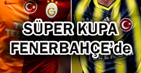 2014 Süper Kupa Fenerbahçe’nin